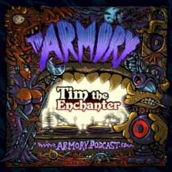 2016-06-10: The Armory Podcast: Tim The Enchanter - Episode 136