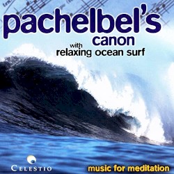 Pachelbel's Canon With Relaxing Ocean Surf