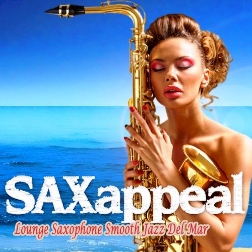 SAXappeal: Lounge Saxophone Smooth Jazz Del Mar