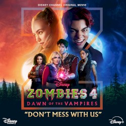 Don’t Mess With Us (From “ZOMBIES 4: Dawn of the Vampires”)