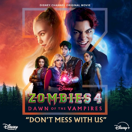 Don’t Mess With Us (From “ZOMBIES 4: Dawn of the Vampires”)
