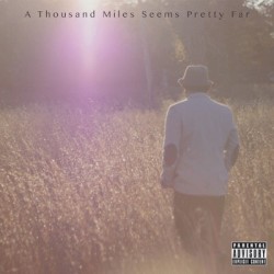 A Thousand Miles Seems Pretty Far