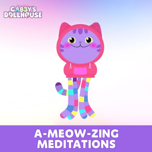 Gabby’s Dollhouse A‐Meow‐Zing Meditations