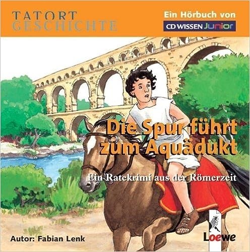 Tatort Geschichte - Die Spur führt zum Aquädukt