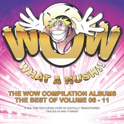 Wow What a Rush!! The Best of Wow, Volumes 06-11