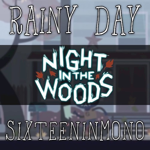 Rainy Day (From “Night in the Woods”)