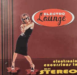 Electro Lounge: Electronic Excursions in Hi-Fi Stereo