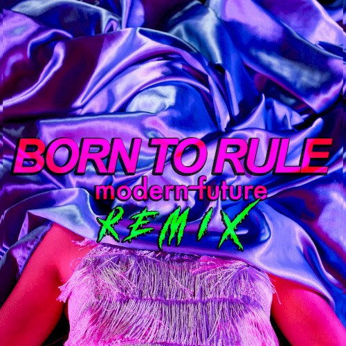 Born to Rule (Modern Future remix)