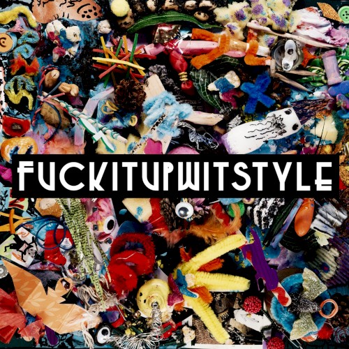Fuckitupwitstyle