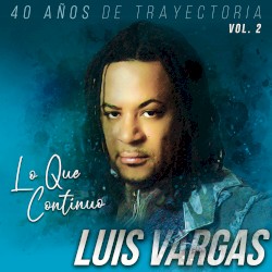 40 Años de Trayectoria Lo Que Continuo, Vol. 2