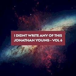 I Didn't Write Any of This (Vol. 6)