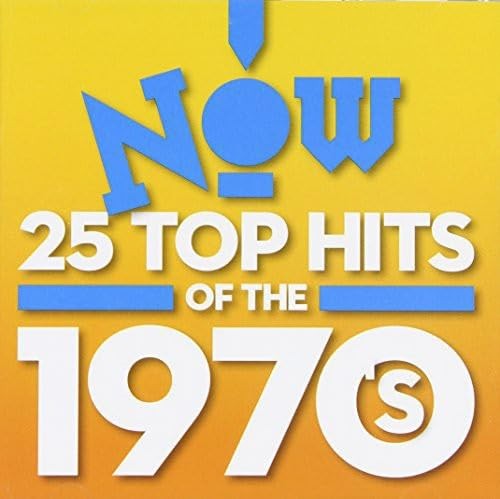 Now! 25 Top Hits of the 1970’s