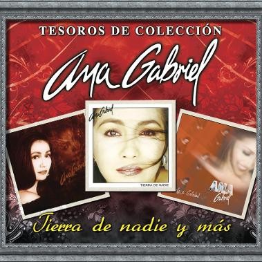 Tesoros de colección: Ana Gabriel - Tierra de nadie y más