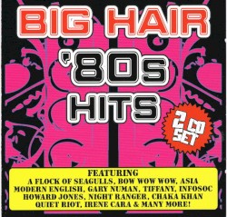 Big Hair ’80s Hits