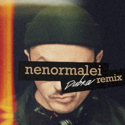 Nenormalei (Dubra remix)
