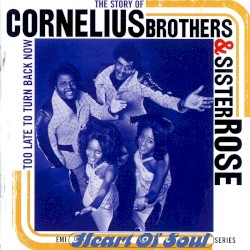 The Story of Cornelius Brothers & Sister Rose: Too Late to Turn Back Now