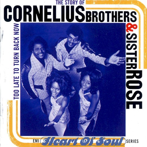 The Story of Cornelius Brothers & Sister Rose: Too Late to Turn Back Now