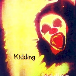 Kidding