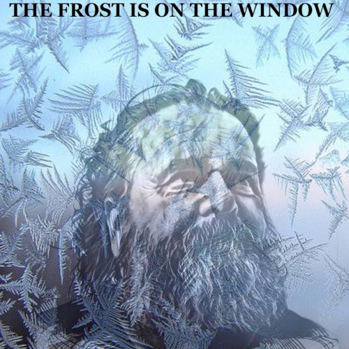 The Frost Is on the Window
