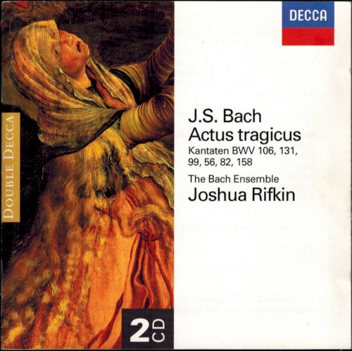 Actus tragicus: Kantaten BWV 106, 131, 99, 56, 82, 158