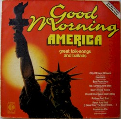 Good Morning America: Great Folk‐Songs and Ballads