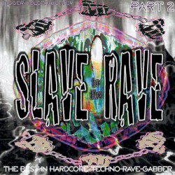 Slave to the Rave Part 2 - Bigger Bolder Better
