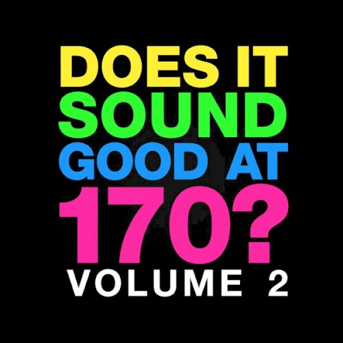 Does It Sound Good at 170? Volume 2