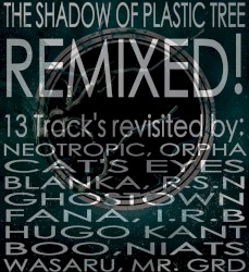 The Shadow of Plastic Tree REMIXED!