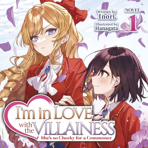 I’m in Love With the Villainess: She’s So Cheeky for a Commoner, Novel 1