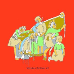 Meridian Brothers VII