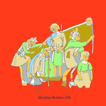 Meridian Brothers VII