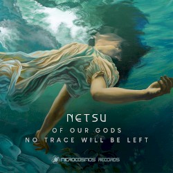 Of Our Gods No Trace Will Be Left
