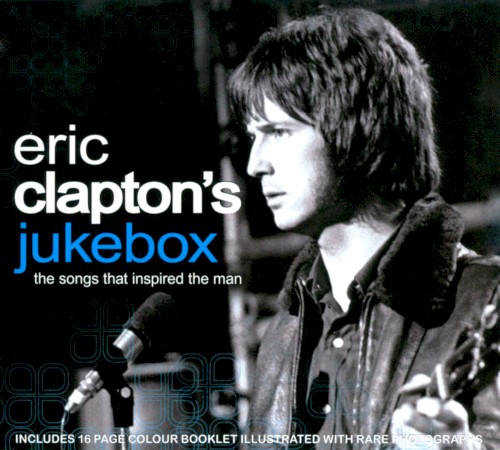 Eric Clapton's Jukebox: The Songs That Inspired the Man