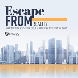 Escape From Reality (Best Inspiring & Uplifting Music, Beautiful Instrumental Relax)