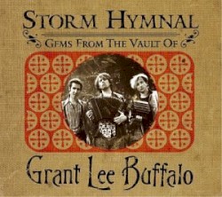 Storm Hymnal: Gems From the Vault of Grant Lee Buffalo