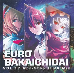 EUROBAKA ICHIDAI VOL.17 Non-Stop TERA Mix