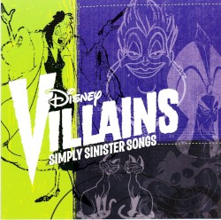 Disney Villains: Simply Sinister Songs