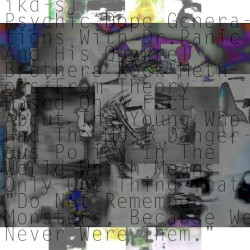 Psychic Dope Generations With Dr. Panic and His Quarrel Brothers Rock Methods from Theory Based On a Fact About the Young Who Had the Most Dangerous Policy in the World Which Means Only One Thing That “Do Not Remember Monsters, Because We Never Were Them”