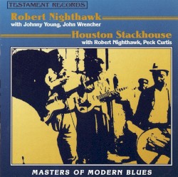 Masters of Modern Blues: Robert Nighthawk - Houston Stackhouse