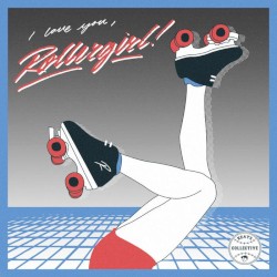 I Love You, Rollergirl!