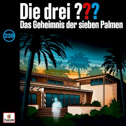 Die drei ??? 239: Das Geheimnis der sieben Palmen