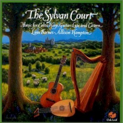 The Sylvan Court: Music for Celtic Harp, Guitar, Lute and Cittern