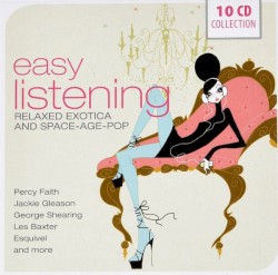 Easy Listening - Relaxed Exotica And Space-Age-Pop