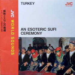 Turkey: An Esoteric Sufi Ceremony