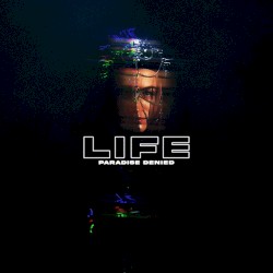 LIFE (Paradise Denied)
