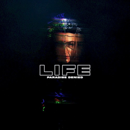LIFE (Paradise Denied)