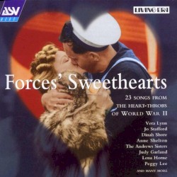 Forces’ Sweethearts: 23 Songs From the Heart‐Throbs of Word War II (Mono Recordings, 1939–1944)