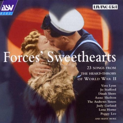 Forces’ Sweethearts: 23 Songs From the Heart‐Throbs of Word War II (Mono Recordings, 1939–1944)