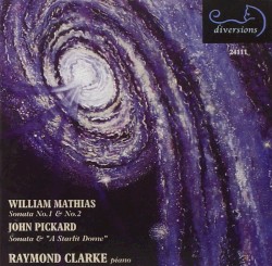 Mathias: Sonata no. 1 & no. 2 / Pickard: Sonata / A Starlit Dome