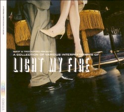 A Collection of Various Interpretations of Light My Fire
